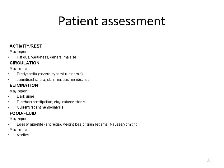 Patient assessment ACTIVITY/REST May report: • Fatigue, weakness, general malaise CIRCULATION May exhibit: •
