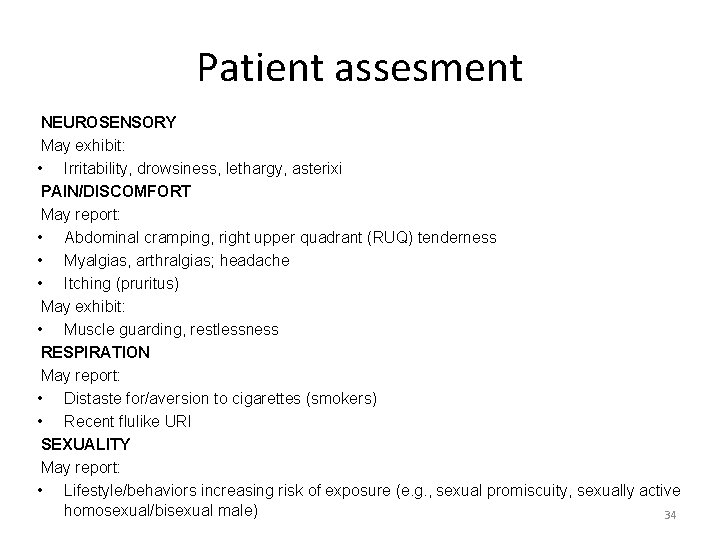 Patient assesment NEUROSENSORY May exhibit: • Irritability, drowsiness, lethargy, asterixi PAIN/DISCOMFORT May report: •