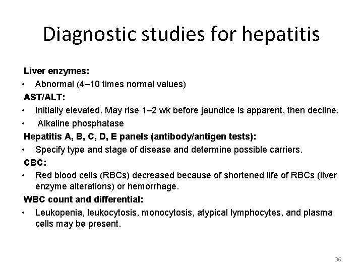 Diagnostic studies for hepatitis Liver enzymes: • Abnormal (4– 10 times normal values) AST/ALT: