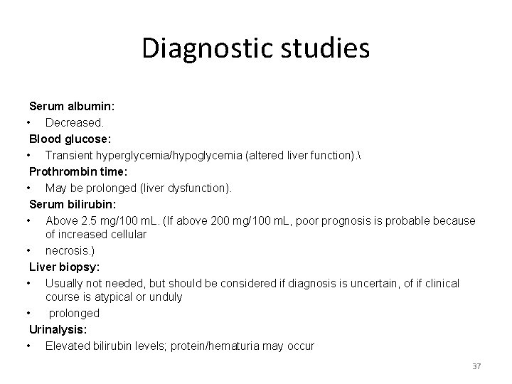 Diagnostic studies Serum albumin: • Decreased. Blood glucose: • Transient hyperglycemia/hypoglycemia (altered liver function).