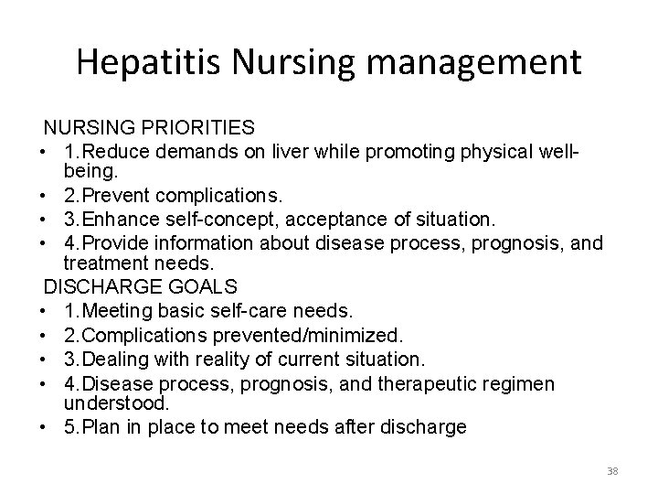 Hepatitis Nursing management NURSING PRIORITIES • 1. Reduce demands on liver while promoting physical