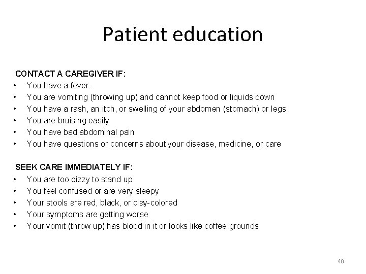 Patient education CONTACT A CAREGIVER IF: • You have a fever. • You are