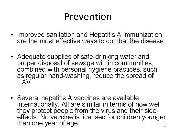 Prevention • Improved sanitation and Hepatitis A immunization are the most effective ways to