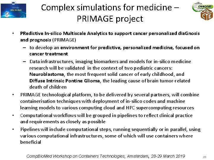 Complex simulations for medicine – PRIMAGE project • • PRedictive In-silico Multiscale Analytics to