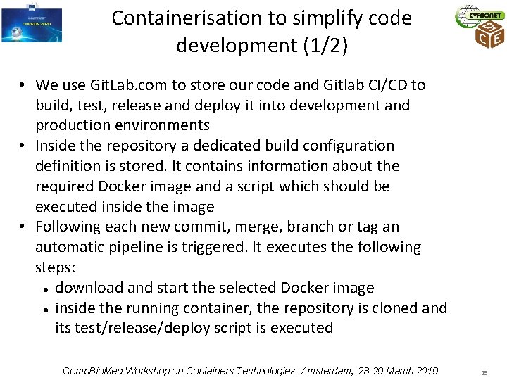 Containerisation to simplify code development (1/2) • We use Git. Lab. com to store