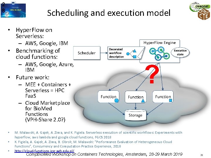 2 8 Scheduling and execution model • Hyper. Flow on Serverless: – AWS, Google,