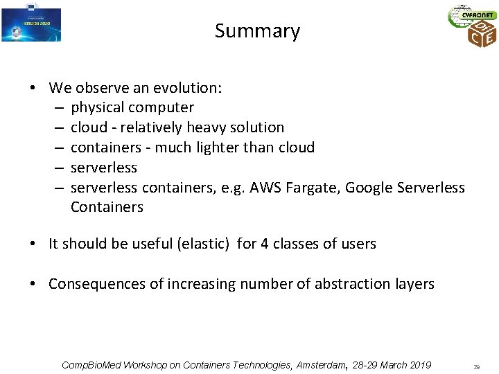 Summary • We observe an evolution: – physical computer – cloud - relatively heavy