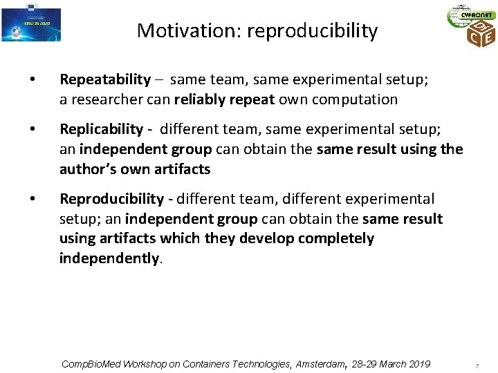 Motivation: reproducibility • Repeatability – same team, same experimental setup; a researcher can reliably