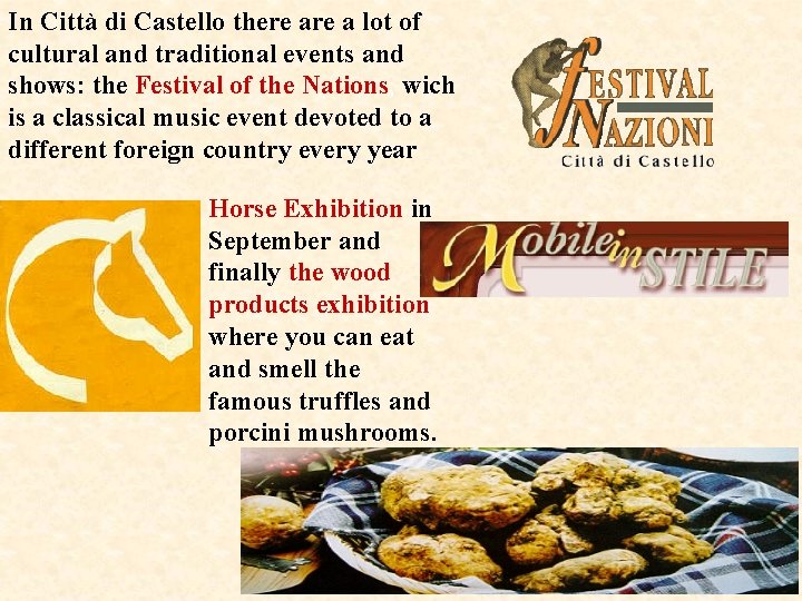 In Città di Castello there a lot of cultural and traditional events and shows: