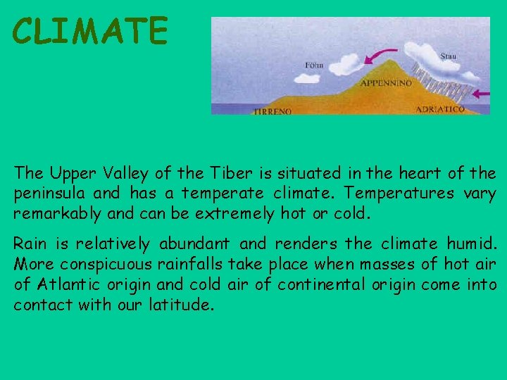 CLIMATE The Upper Valley of the Tiber is situated in the heart of the