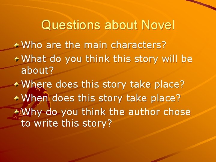 Questions about Novel Who are the main characters? What do you think this story