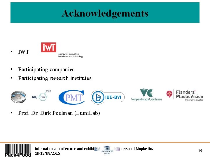 Acknowledgements • IWT • Participating companies • Participating research institutes • Prof. Dr. Dirk