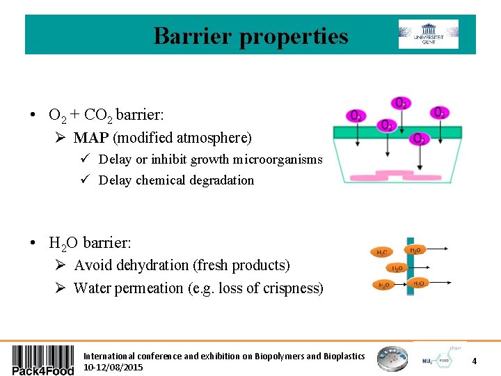 Barrier properties • O 2 + CO 2 barrier: Ø MAP (modified atmosphere) ü