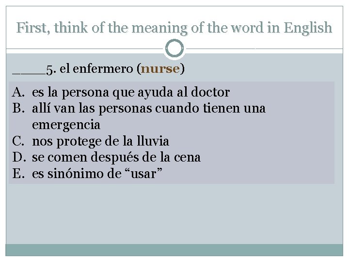 First, think of the meaning of the word in English ____5. el enfermero (nurse)