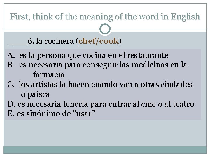 First, think of the meaning of the word in English ____6. la cocinera (chef/cook)