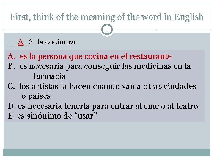 First, think of the meaning of the word in English __A_6. la cocinera A.