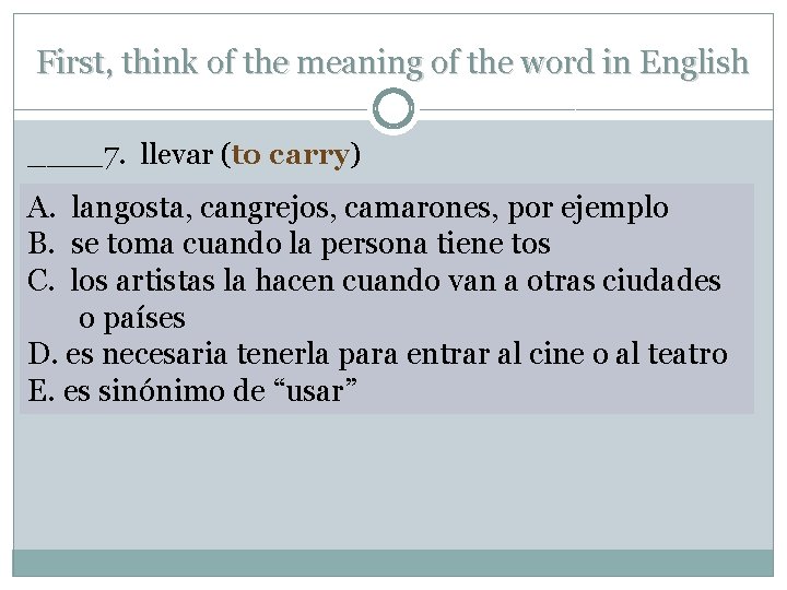 First, think of the meaning of the word in English ____7. llevar (to carry)