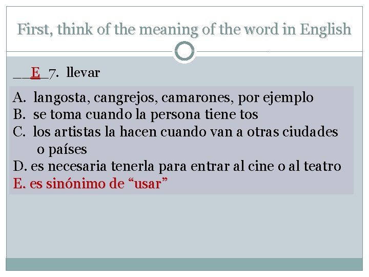 First, think of the meaning of the word in English __E_7. llevar A. langosta,