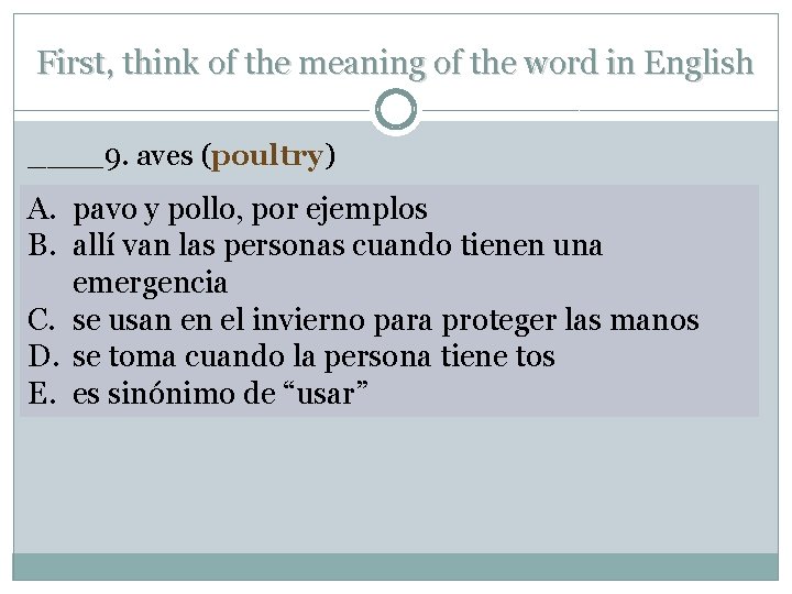 First, think of the meaning of the word in English ____9. aves (poultry) A.