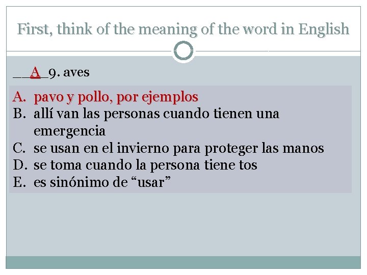 First, think of the meaning of the word in English __A_9. aves A. pavo