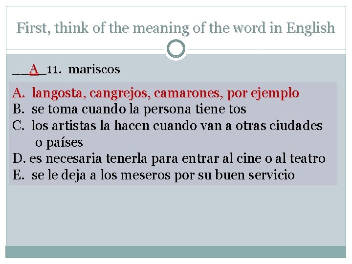 First, think of the meaning of the word in English __A_11. mariscos A. langosta,