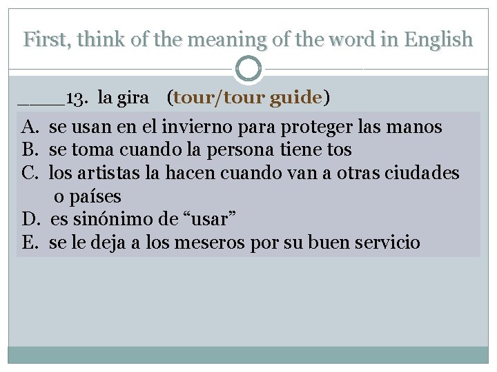 First, think of the meaning of the word in English ____13. la gira (tour/tour