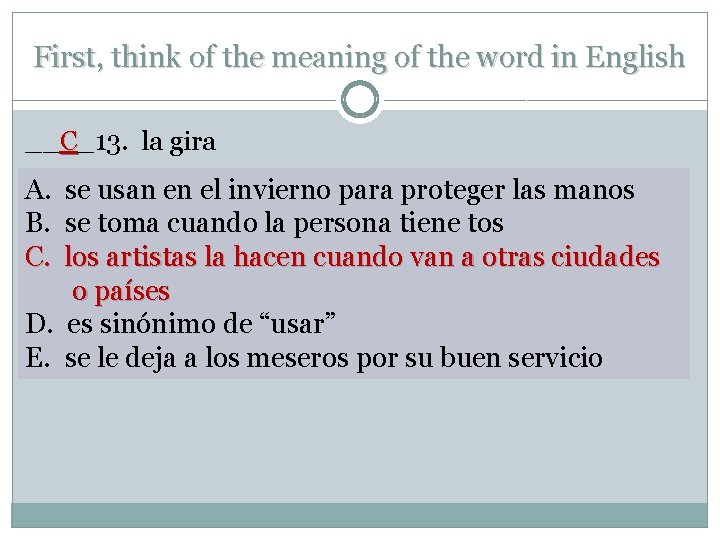 First, think of the meaning of the word in English __C_13. la gira A.