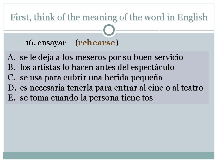 First, think of the meaning of the word in English ___ 16. ensayar A.