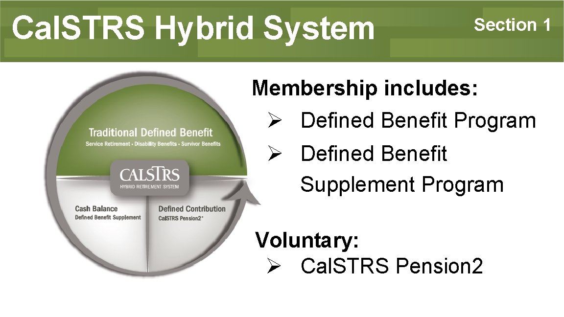 Cal. STRS Hybrid System Section 1 Membership includes: Ø Defined Benefit Program Ø Defined