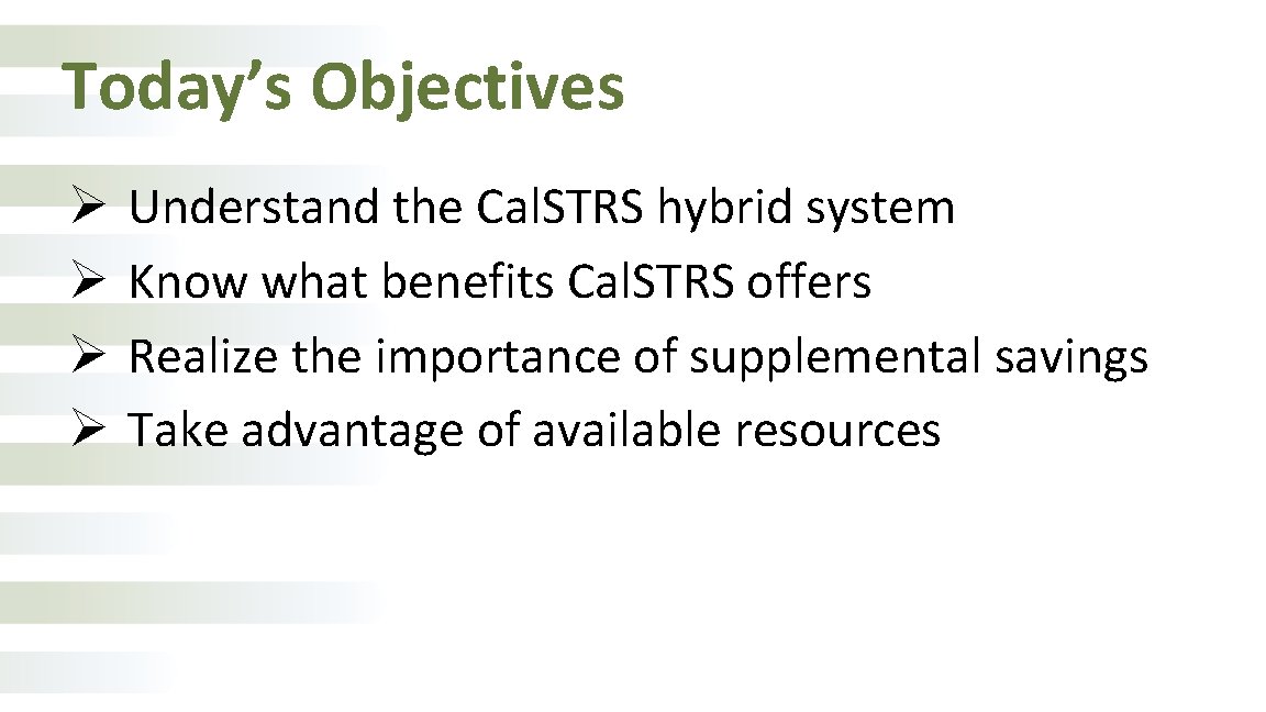 Today’s Objectives Ø Ø Understand the Cal. STRS hybrid system Know what benefits Cal.