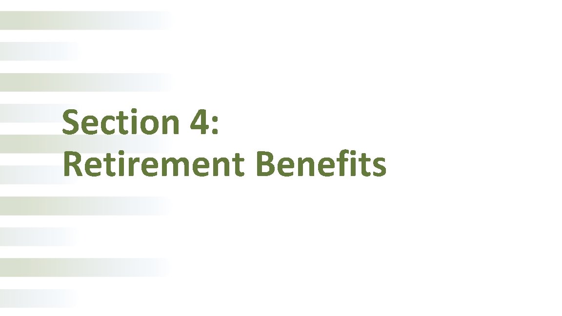 Section 4: Retirement Benefits 