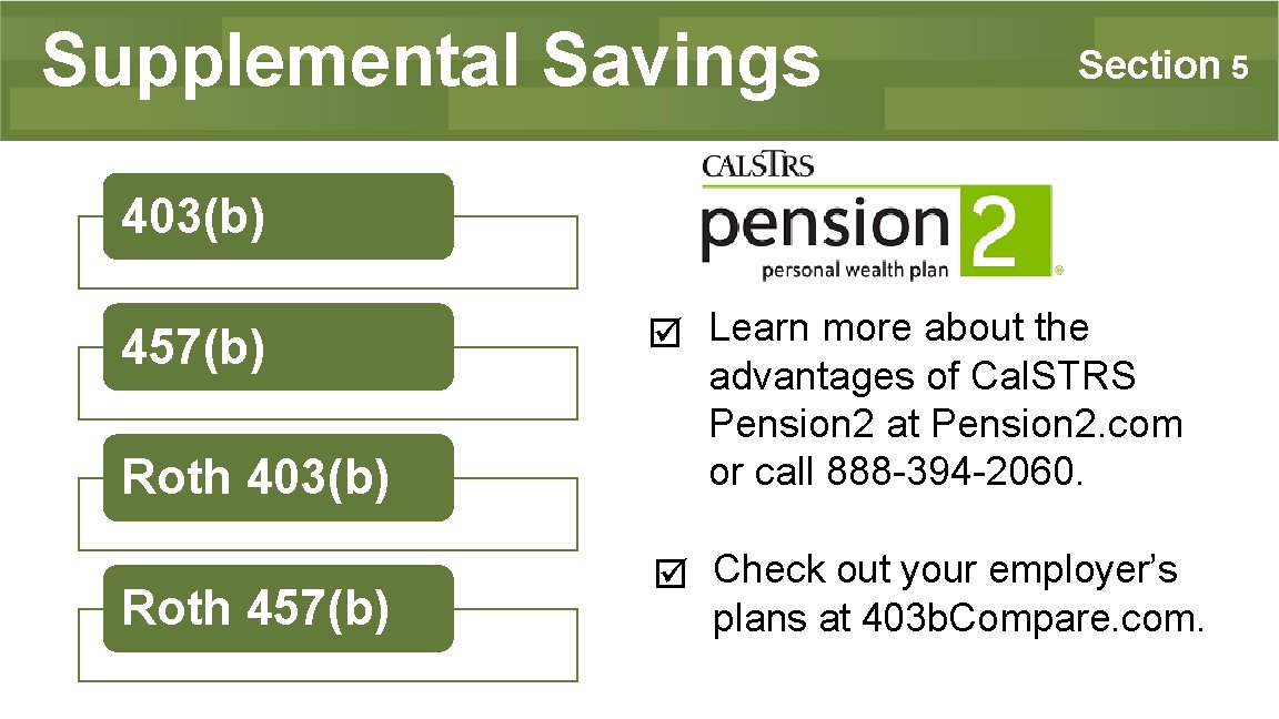Supplemental Savings Section 5 403(b) Roth 403(b) Learn more about the advantages of Cal.