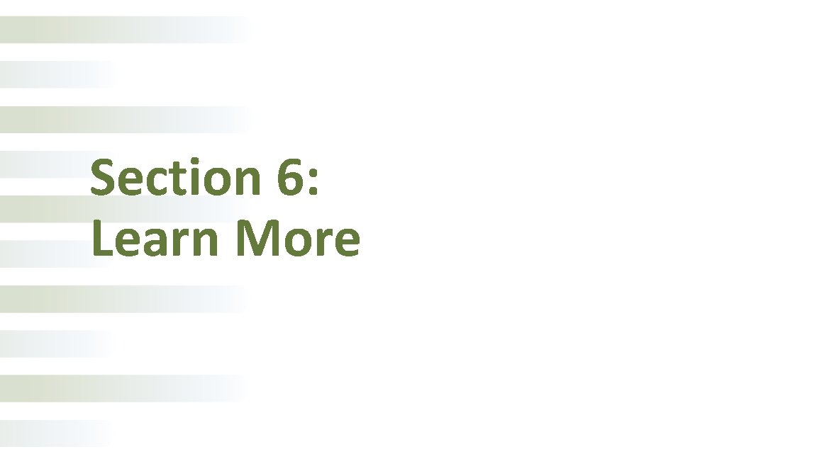 Section 6: Learn More 