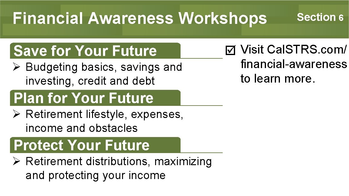 Financial Awareness Workshops Save for Your Future Ø Budgeting basics, savings and investing, credit