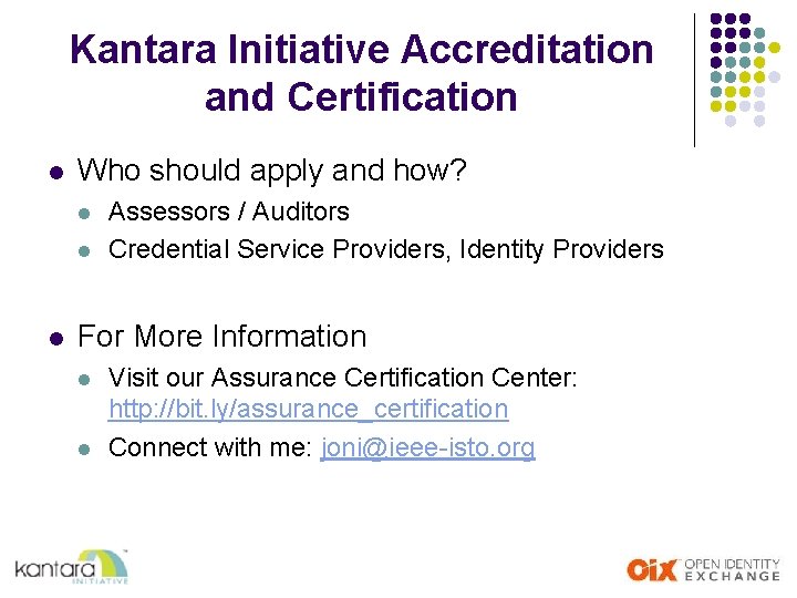 Kantara Initiative Accreditation and Certification l Who should apply and how? l l l