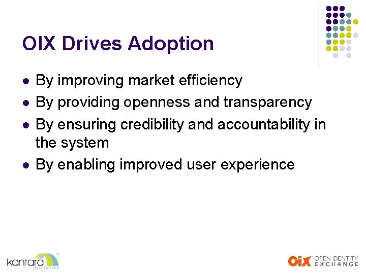 OIX Drives Adoption l l By improving market efficiency By providing openness and transparency