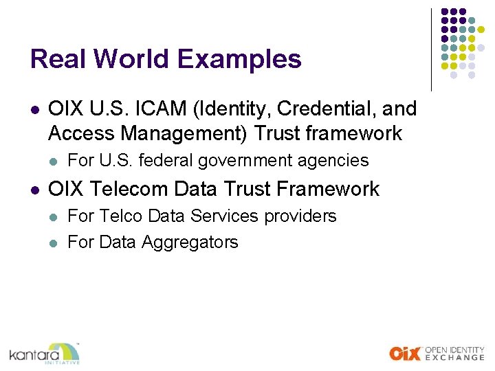 Real World Examples l OIX U. S. ICAM (Identity, Credential, and Access Management) Trust