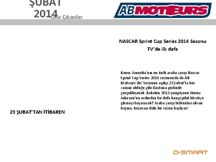 ŞUBAT 2014 Öne Çıkanlar NASCAR Sprint Cup Series 2014 Sezonu TV’de ilk defa 23