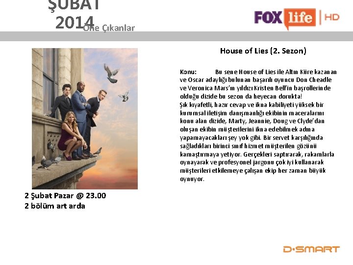 ŞUBAT 2014 Öne Çıkanlar House of Lies (2. Sezon) Konu: Bu sene House of