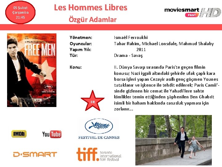  Les Hommes Libres 05 Şubat Çarşamba 21: 45 Özgür Adamlar Yönetmen: Oyuncular: Yapım