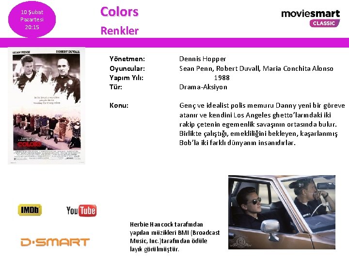 10 Şubat Pazartesi 20: 15 Colors Renkler Yönetmen: Oyuncular: Yapım Yılı: Tür: Dennis Hopper