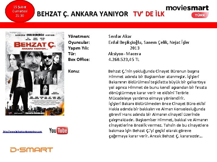 15 Şubat Cumartesi 21: 30 BEHZAT Ç. ANKARA YANIYOR TV’ DE İLK Yönetmen: Serdar