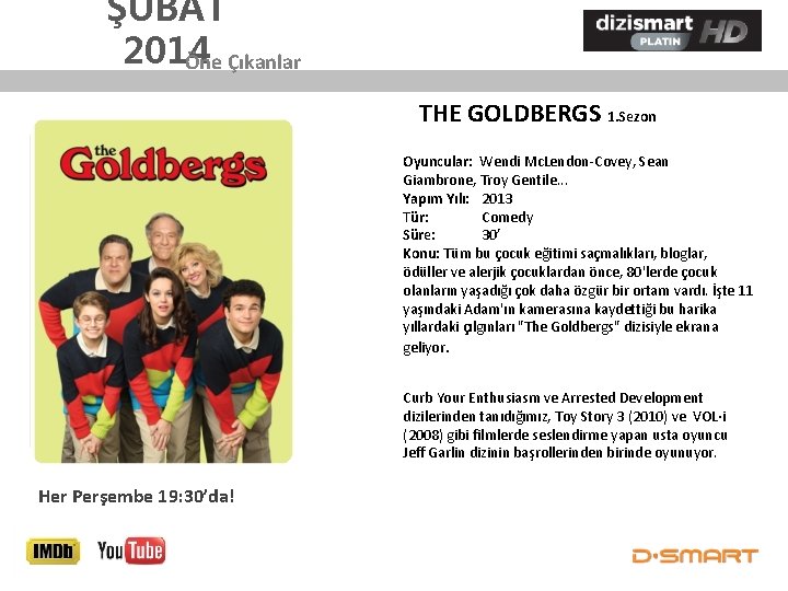 ŞUBAT 2014 Öne Çıkanlar THE GOLDBERGS 1. Sezon Oyuncular: Wendi Mc. Lendon-Covey, Sean Giambrone,