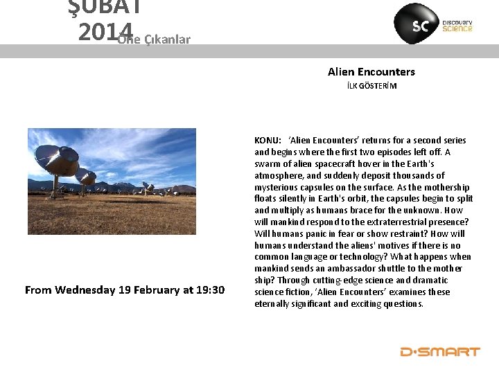 ŞUBAT 2014 Öne Çıkanlar Alien Encounters İLK GÖSTERİM From Wednesday 19 February at 19:
