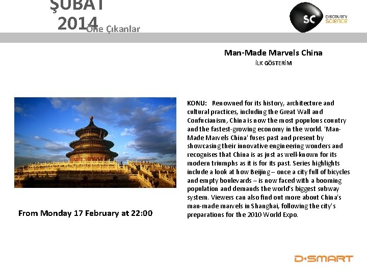 ŞUBAT 2014 Öne Çıkanlar Man-Made Marvels China İLK GÖSTERİM From Monday 17 February at
