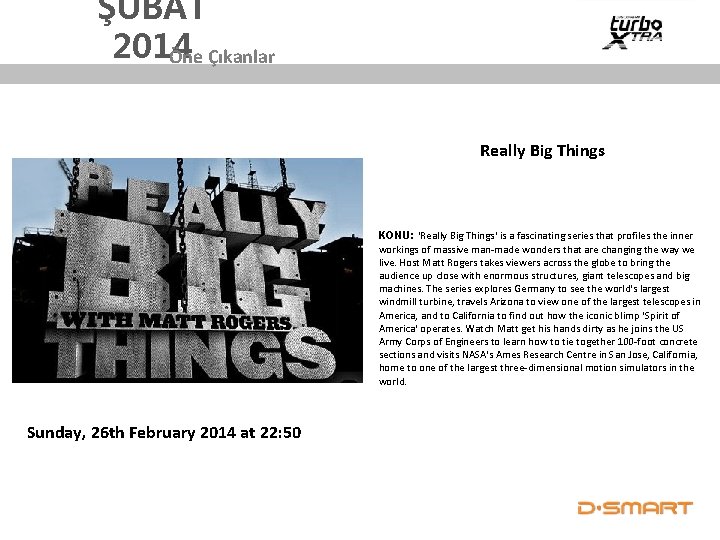 ŞUBAT 2014 Öne Çıkanlar Really Big Things KONU: ‘Really Big Things' is a fascinating