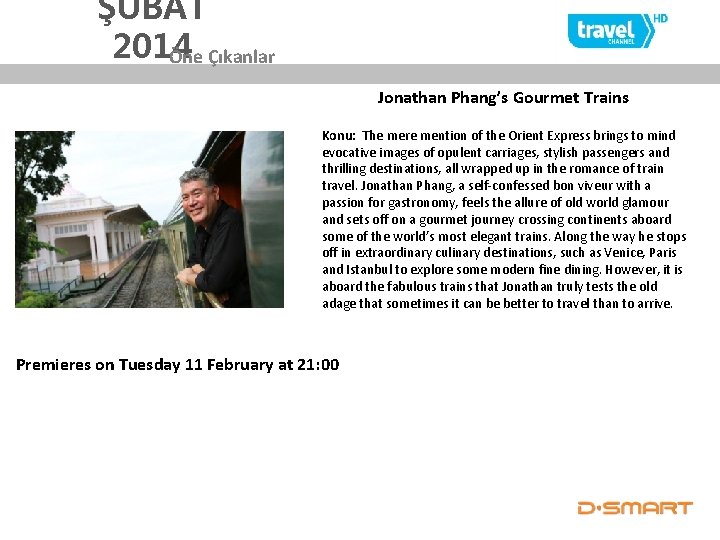 ŞUBAT 2014 Öne Çıkanlar Jonathan Phang’s Gourmet Trains Konu: The mere mention of the