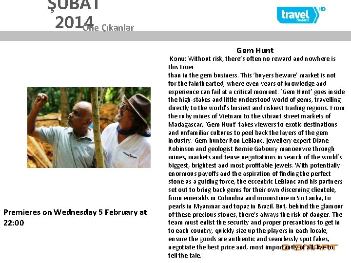 ŞUBAT 2014 Öne Çıkanlar Gem Hunt Premieres on Wednesday 5 February at 22: 00