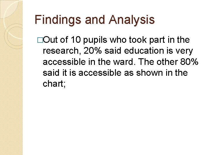 Findings and Analysis �Out of 10 pupils who took part in the research, 20%