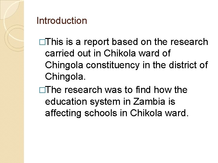 Introduction �This is a report based on the research carried out in Chikola ward